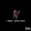 T-Bruin - Super Loser - Single
